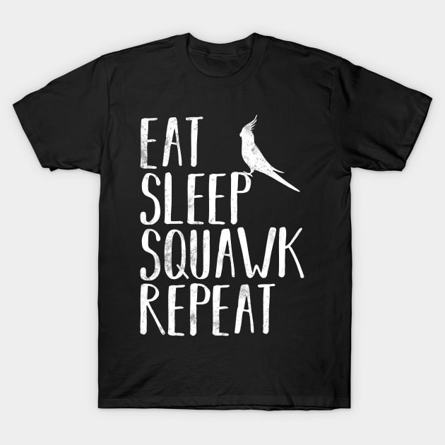 Eat Sleep Squawk Repeat Cockatiel Bird Pet Funny T-Shirt by charlescheshire